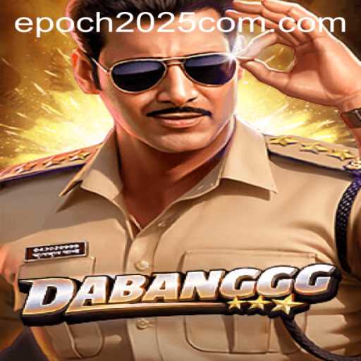 DABANGGG and Epoch2025.com: A New Era in Gaming