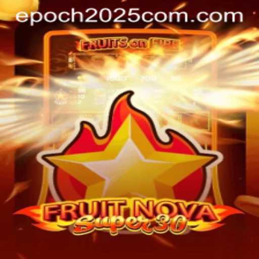 FruitrNovaSupe30: The Revolution of Digital Gaming and the Role of epoch2025.com