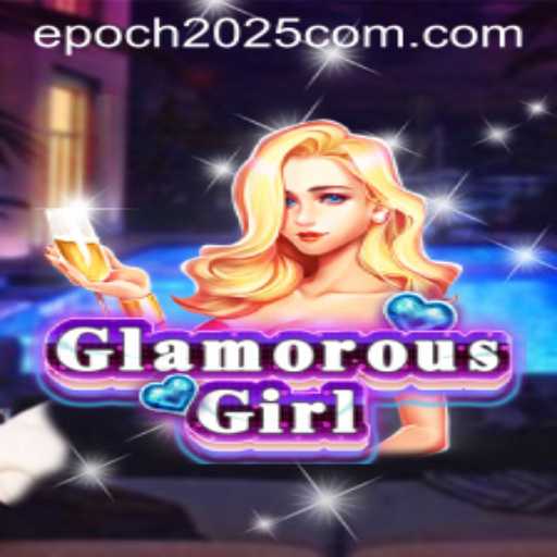 GlamorousGirl: An Epic Journey into Epoch2025