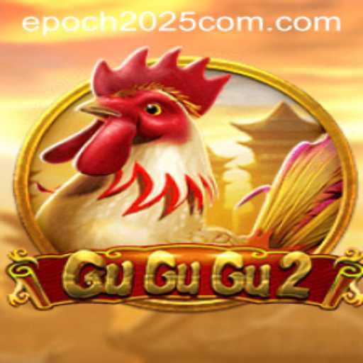 Exploring GuGuGu2: A Riveting Journey in Epoch2025