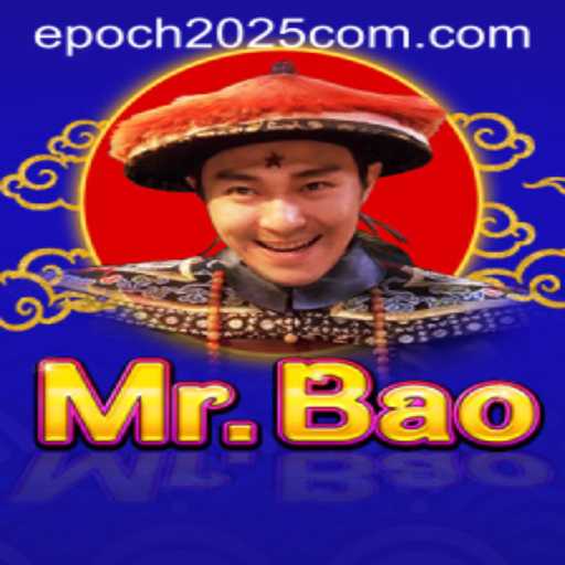 Exploring the Fascinating World of MrBao: A Look into the Game and Its Connection with epoch2025.com