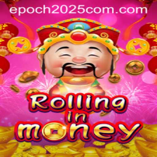 RollingInMoney: A New Gaming Experience with Epoch2025.com