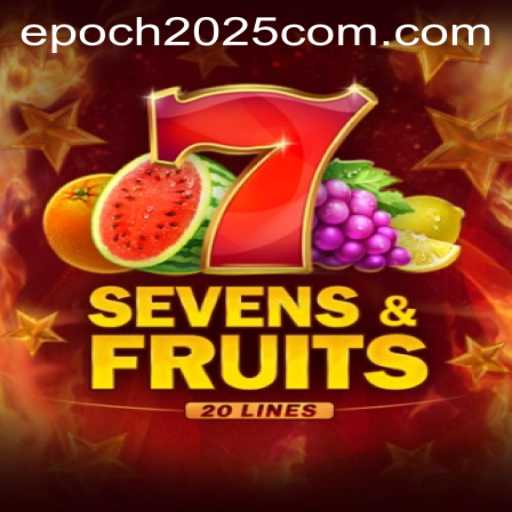 Unveiling SevensFruits20: A Dive into the Vibrant World of Digital Gaming by epoch2025.com