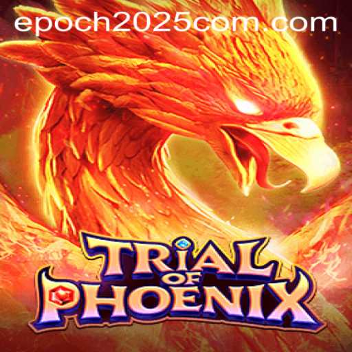 Unveiling 'TrialofPhoenix': The Epic Journey Through Epoch2025